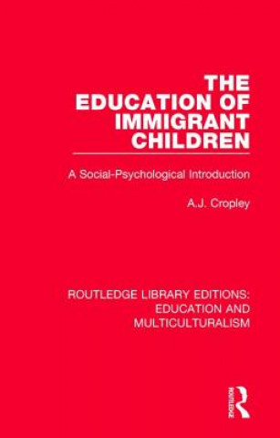 Knjiga Education of Immigrant Children A. J. Cropley