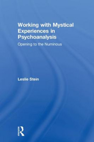 Kniha Working with Mystical Experiences in Psychoanalysis Leslie Stein