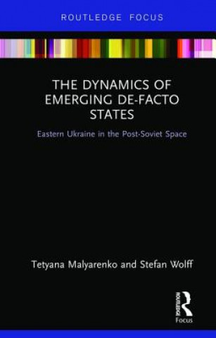 Kniha Dynamics of Emerging De-Facto States Tetyana Malyarenko