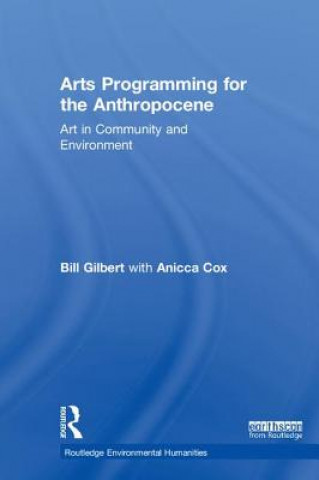 Kniha Arts Programming for the Anthropocene Bill Gilbert