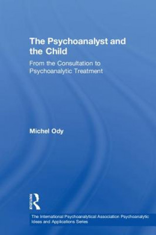 Könyv Psychoanalyst and the Child Michel Ody