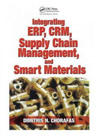 Книга Integrating ERP, CRM, Supply Chain Management, and Smart Materials Dimitris N. Chorafas