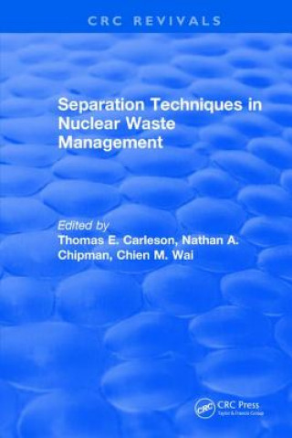 Book Separation Techniques in Nuclear Waste Management (1995) Thomas E (University of Idaho) Carleson