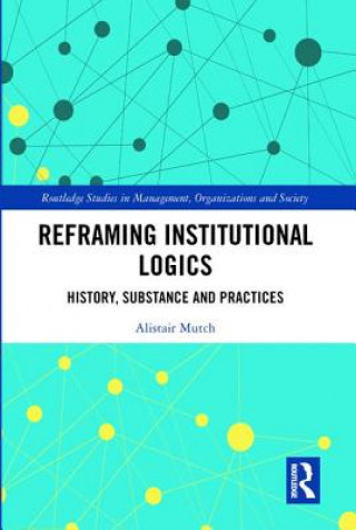 Buch Reframing Institutional Logics Mutch