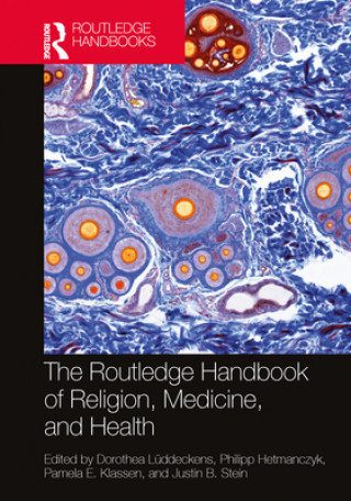 Carte Routledge Handbook of Religion, Medicine, and Health 