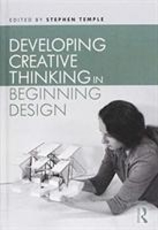 Könyv Developing Creative Thinking in Beginning Design 