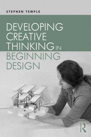 Könyv Developing Creative Thinking in Beginning Design 