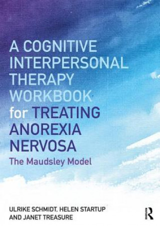 Kniha Cognitive-Interpersonal Therapy Workbook for Treating Anorexia Nervosa Schmidt