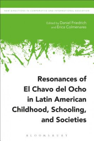 Carte Resonances of El Chavo del Ocho in Latin American Childhood, Schooling, and Societies Daniel Friedrich