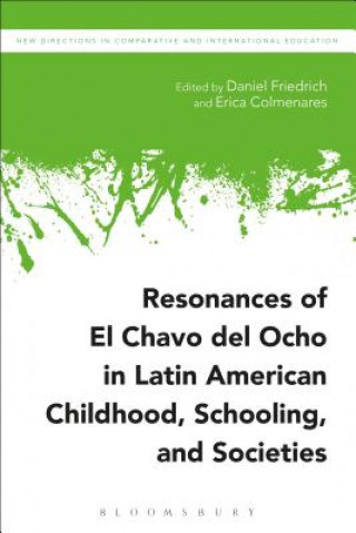 Książka Resonances of El Chavo del Ocho in Latin American Childhood, Schooling, and Societies Daniel Friedrich