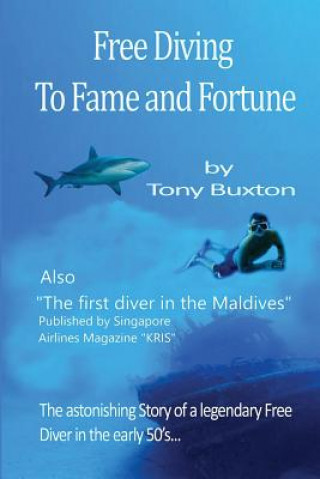 Książka Free Diving to Fame and Fortune Tony Buxton