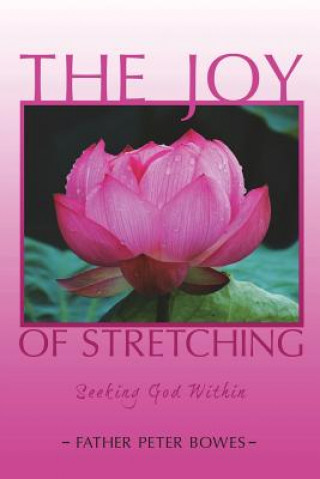 Kniha Joy of Stretching FATHER PETER BOWES
