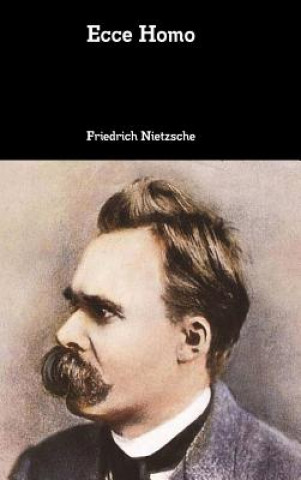 Kniha Ecce Homo Friedrich Nietzsche