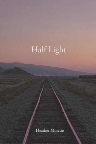 Βιβλίο Half Light HEATHER MINETTE