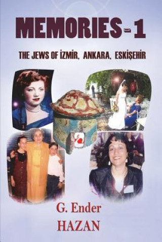 Kniha Memories-1 The Jews of Izmir, Ankara, Eskisehir G. ENDER HAZAN