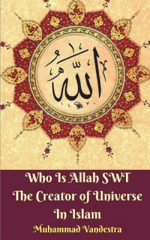 Buch Who Is Allah SWT The Creator of Universe In Islam MUHAMMAD VANDESTRA