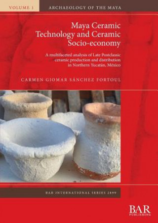 Book Maya Ceramic Technology and Ceramic Socio-economy Carmen Giomar Sanchez Fortoul