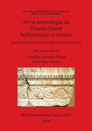 Kniha Art et archeologie du Proche-Orient hellenistique et romain Caroline Arnould-Béhar