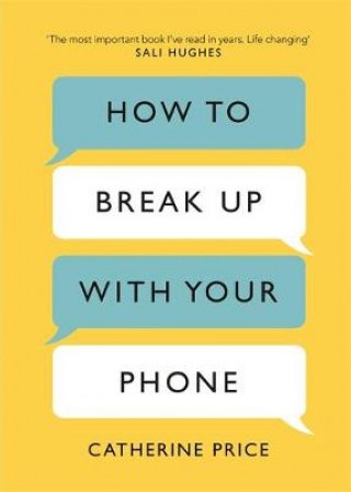 Carte How to Break Up With Your Phone Catherine Price