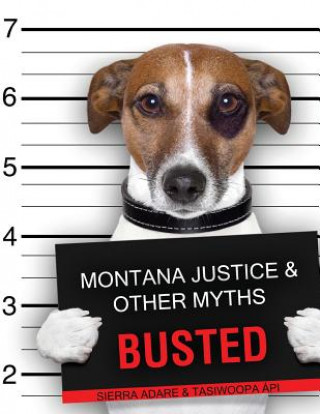 Knjiga Montana Justice and Other Myths Busted ADARE TASIWOOPA'API-