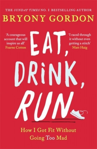 Book Eat, Drink, Run. GORDON  BRYONY