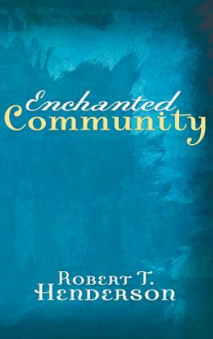 Knjiga Enchanted Community ROBERT T. HENDERSON