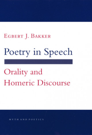 Kniha Poetry in Speech Egbert J. Bakker