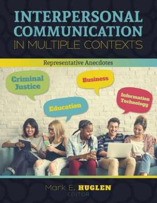 Knjiga Interpersonal Communication in Multiple Contexts: Representative Anecdotes HUGLEN