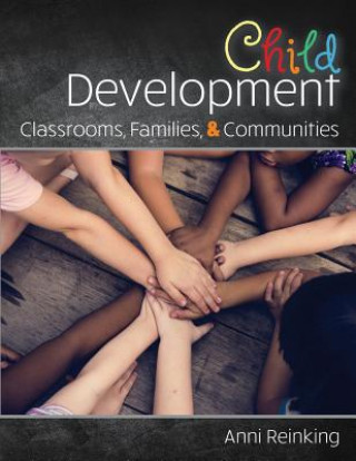 Книга Child Development: Classrooms, Families, and Communities REINKING