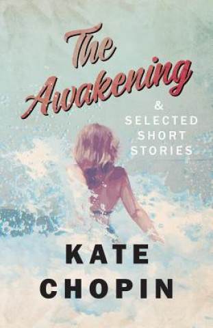 Książka Awakening, and Selected Short Stories Kate Chopin