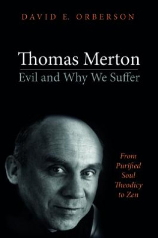 Kniha Thomas Merton--Evil and Why We Suffer DAVID E. ORBERSON