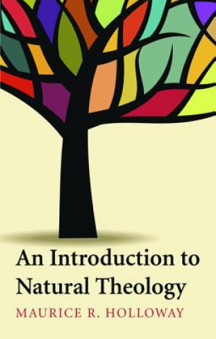 Carte Introduction to Natural Theology MAURICE R. HOLLOWAY