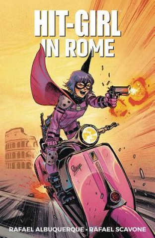 Книга Hit-Girl Volume 3: In Rome Rafael Scavone
