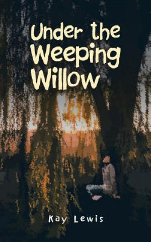 Knjiga Under the Weeping Willow KAY LEWIS