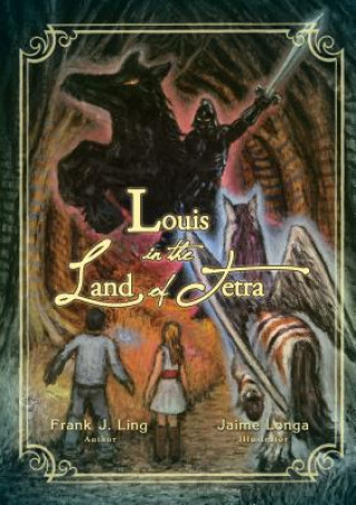 Carte Louis in the Land of Tetra FRANK J. LING
