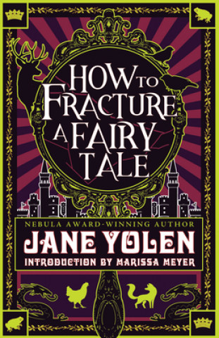 Könyv How to Fracture a Fairy Tale Jane Yolen