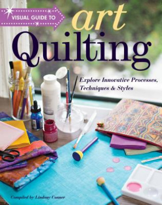 Knjiga Visual Guide to Art Quilting Lindsay Conner