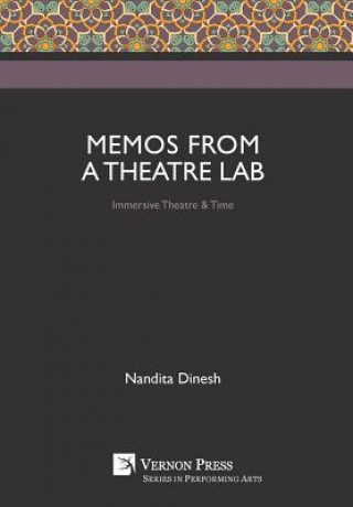 Kniha Memos from a Theatre Lab: Immersive Theatre & Time Nandita Dinesh