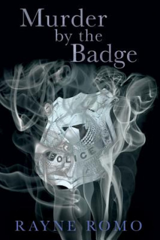 Knjiga Murder By The Badge RAYNE ROMO