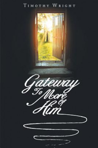 Book Gateway to More of Him TIMOTHY WRIGHT