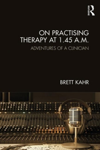 Kniha On Practising Therapy at 1.45 A.M. Brett Kahr