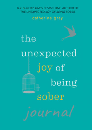 Kniha Unexpected Joy of Being Sober Journal Catherine Gray