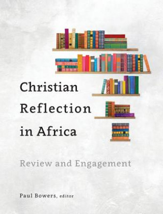 Libro Christian Reflection in Africa Paul Bowers