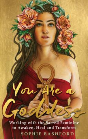 Kniha You Are a Goddess Sophie Bashford