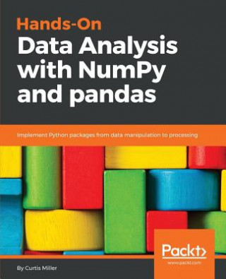 Könyv Hands-On Data Analysis with NumPy and pandas Curtis Miller
