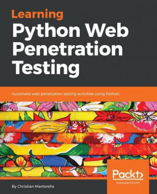 Könyv Learning Python Web Penetration Testing Christian Martorella