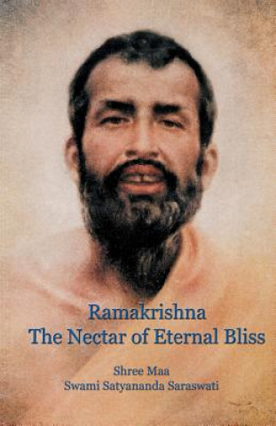 Carte Ramakrishna, the Nectar of Eternal Bliss SWAMI SAT SARASWATI