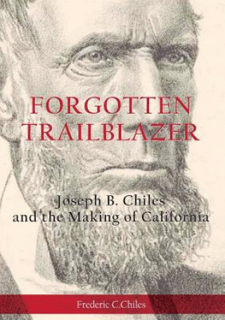 Книга Forgotten Trailblazer Frederic C Chiles