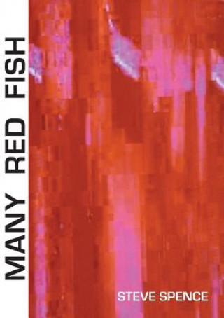 Könyv Many Red Fish STEVE SPENCE