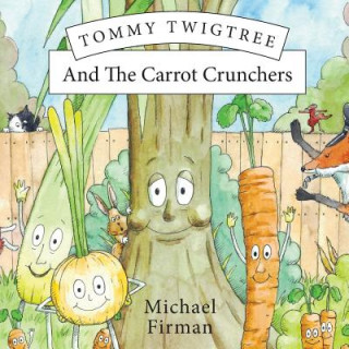 Könyv Tommy Twigtree and the Carrot Crunchers MICHAEL FIRMAN